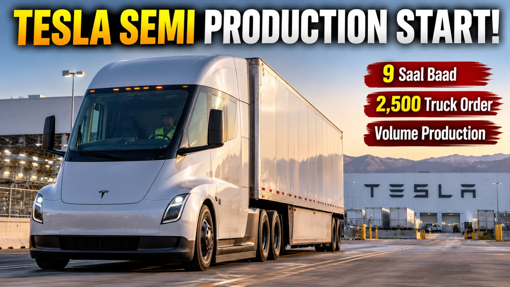 9 Saal Ki Der Ke Baad — Tesla Semi Truck Ka Volume Production Shuru, 2,500 Truck Ka Order Mila