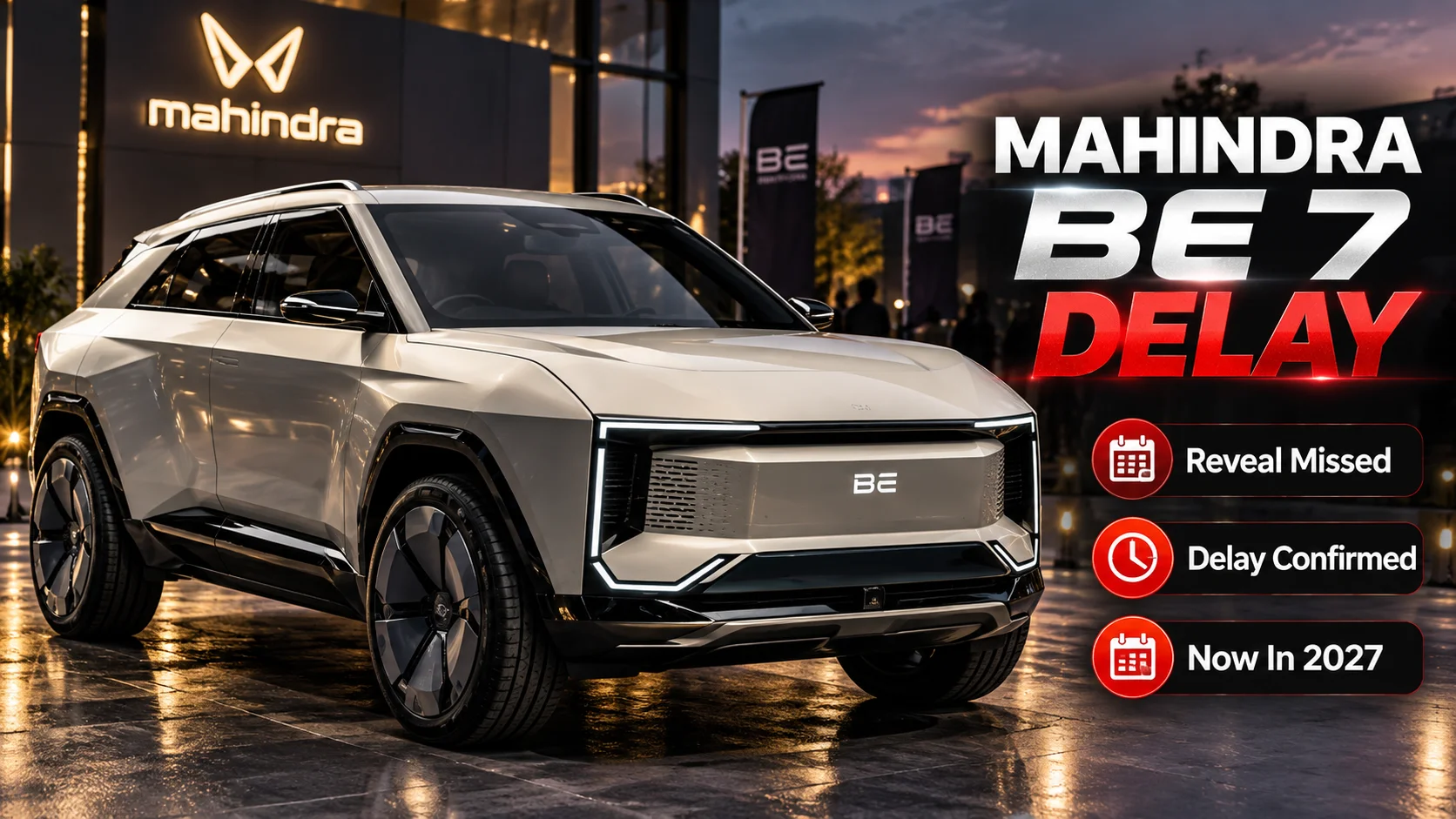 Mahindra BE 7 — August 15 Ka Reveal Nahi Hua, Ab Officially 2027 Tak Delay Confirm