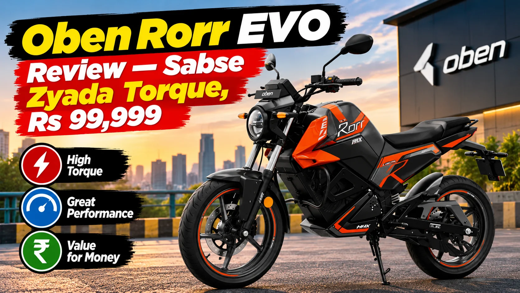 Oben Rorr EVO Review — Segment Mein Sabse Zyada Torque Ka Daawa, Rs 99,999 Mein