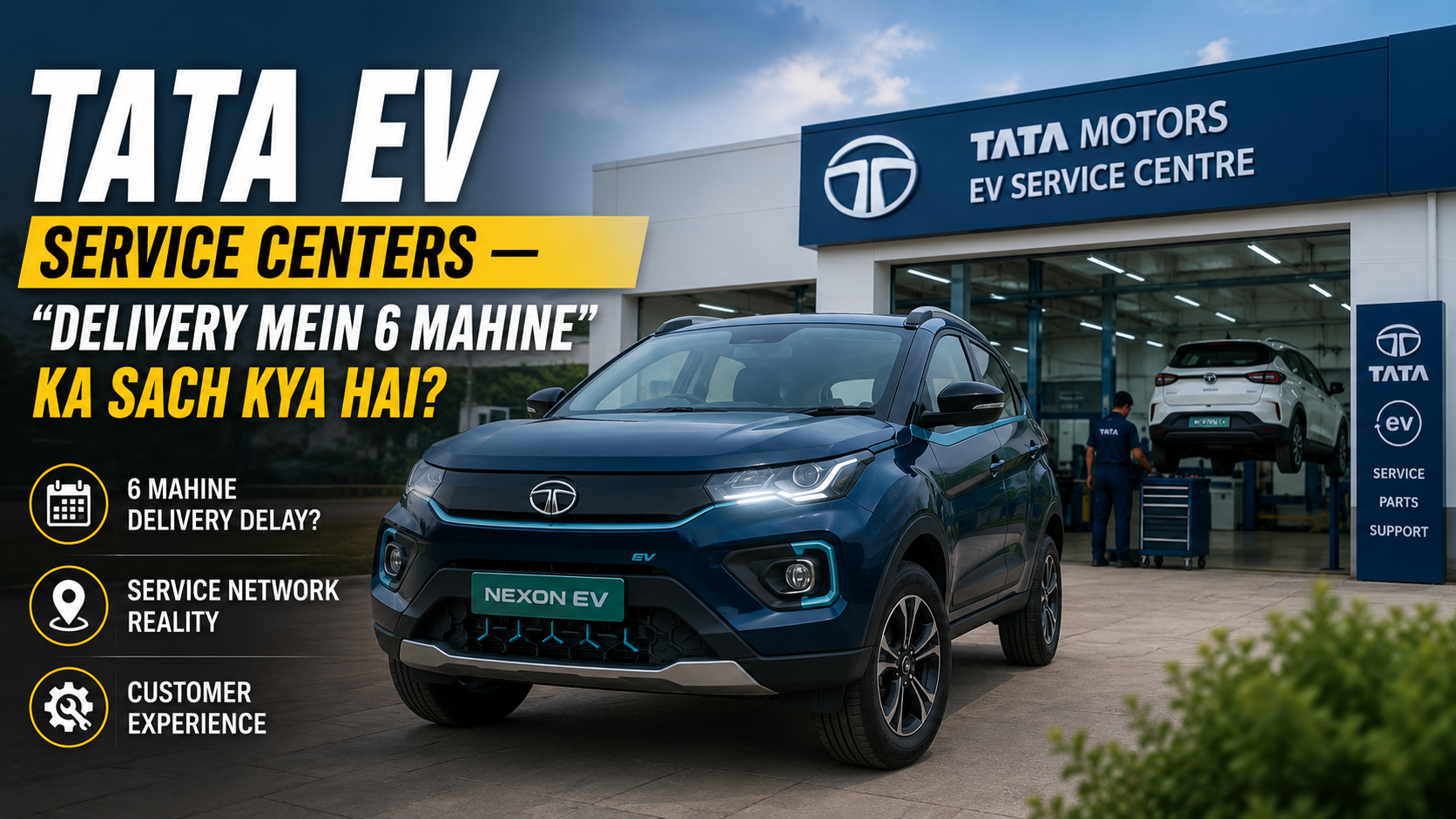 Tata EV Service Centers — &amp;quot;Delivery Mein 6 Mahine&amp;quot; Ka Sach Kya Hai?